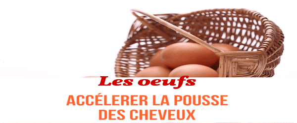 Les oeufs , Faire pousser ses cheveux plus vite